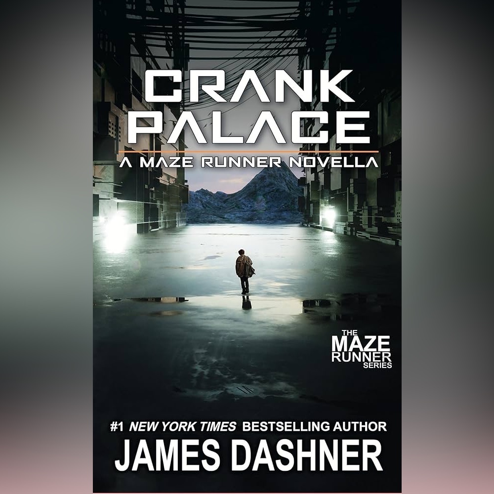 Crank Palace: A Maze Runner Novella by James Dashner